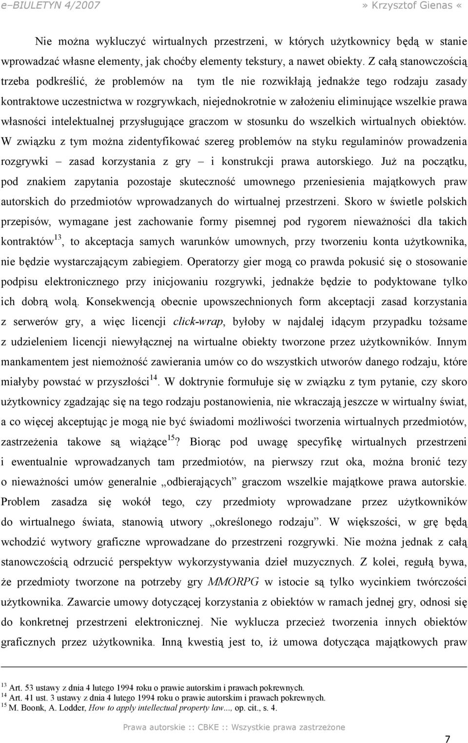 prawa własności intelektualnej przysługujące graczom w stosunku do wszelkich wirtualnych obiektów.