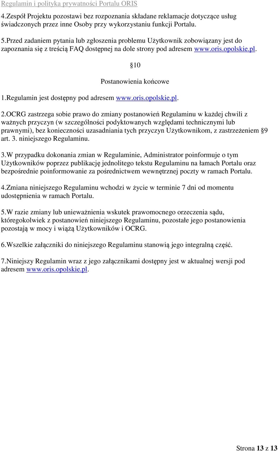 Regulamin jest dostępny pod adresem www.oris.opolskie.pl. 2.