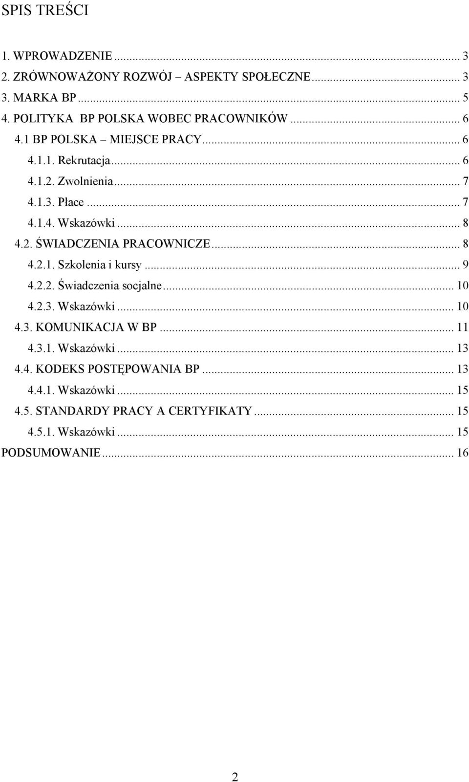 .. 8 4.2.1. Szkolenia i kursy...9 4.2.2. Świadczenia socjalne... 10 4.2.3. Wskazówki... 10 4.3. KOMUNIKACJA W BP... 11 4.3.1. Wskazówki... 13 4.