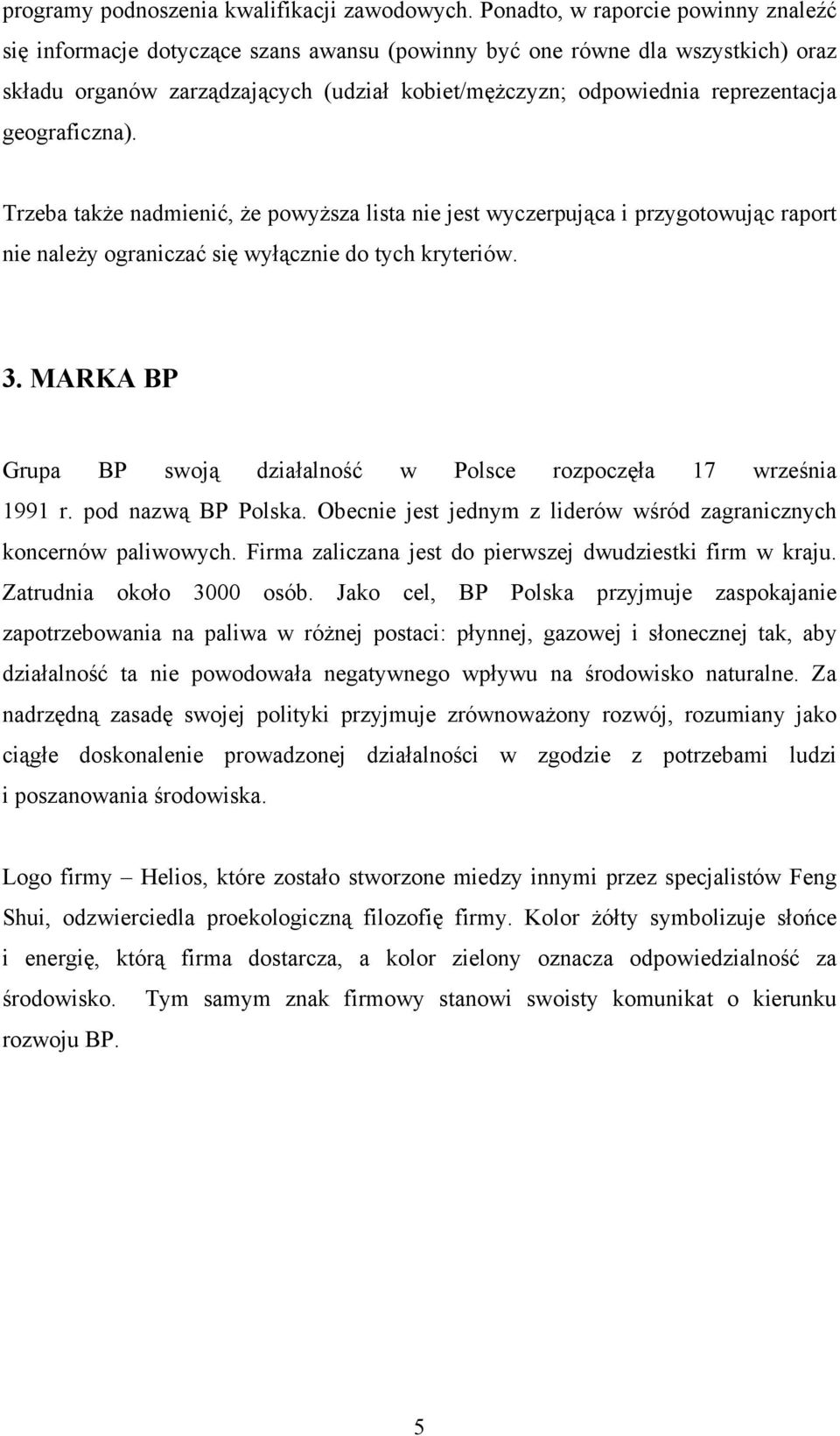 geograficzna). Trzeba także nadmienić, że powyższa lista nie jest wyczerpująca i przygotowując raport nie należy ograniczać się wyłącznie do tych kryteriów. 3.