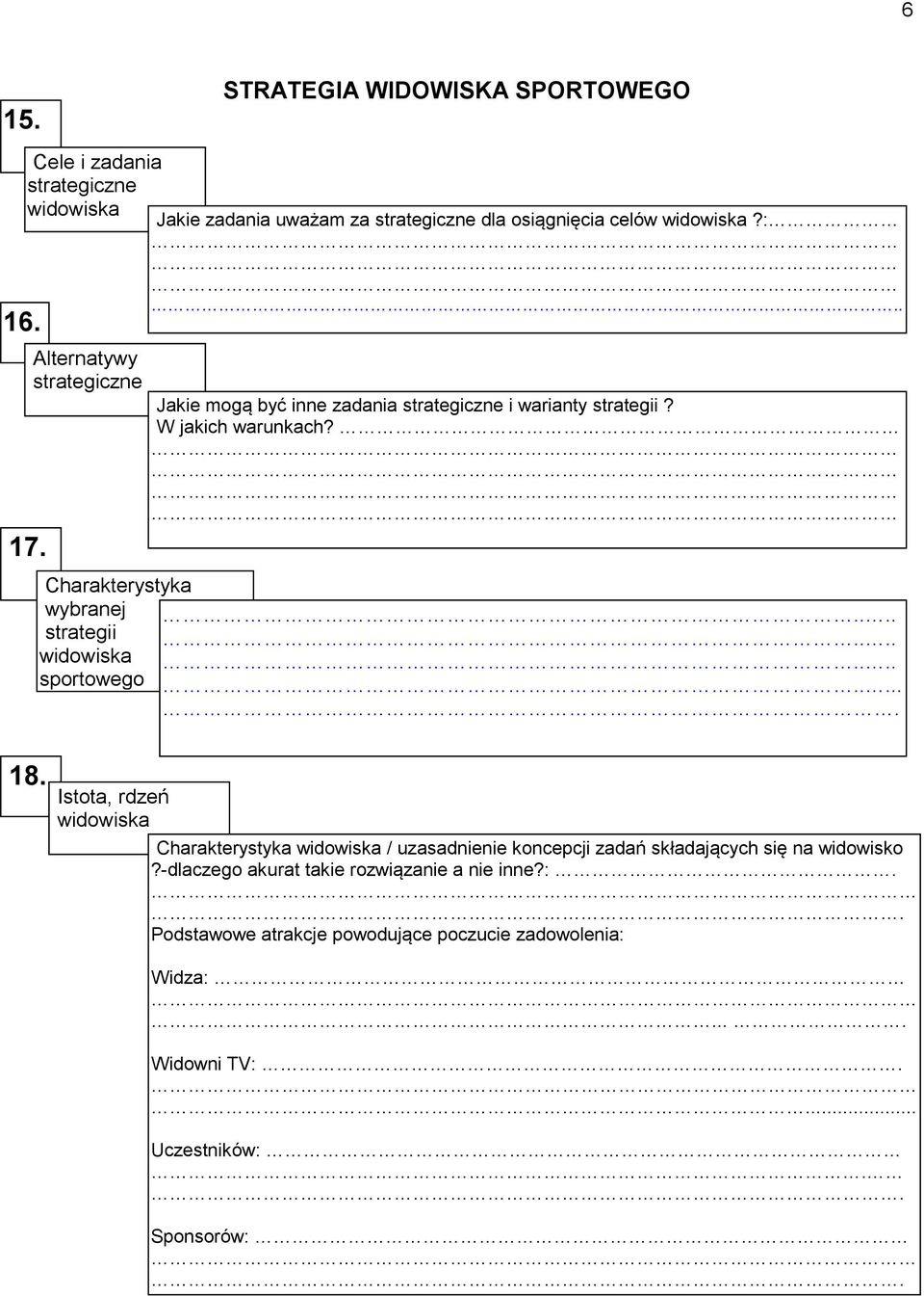widowiska?:.. 17. Jakie mogą być inne zadania strategiczne i warianty strategii? W jakich warunkach? Charakterystyka wybranej.... strategii.... widowiska.