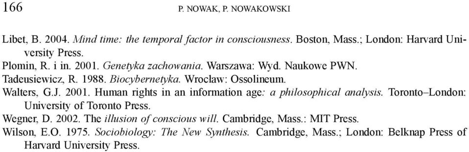 2001. Human rights in an information age: a philosophical analysis. Toronto London: University of Toronto Press. Wegner, D. 2002.