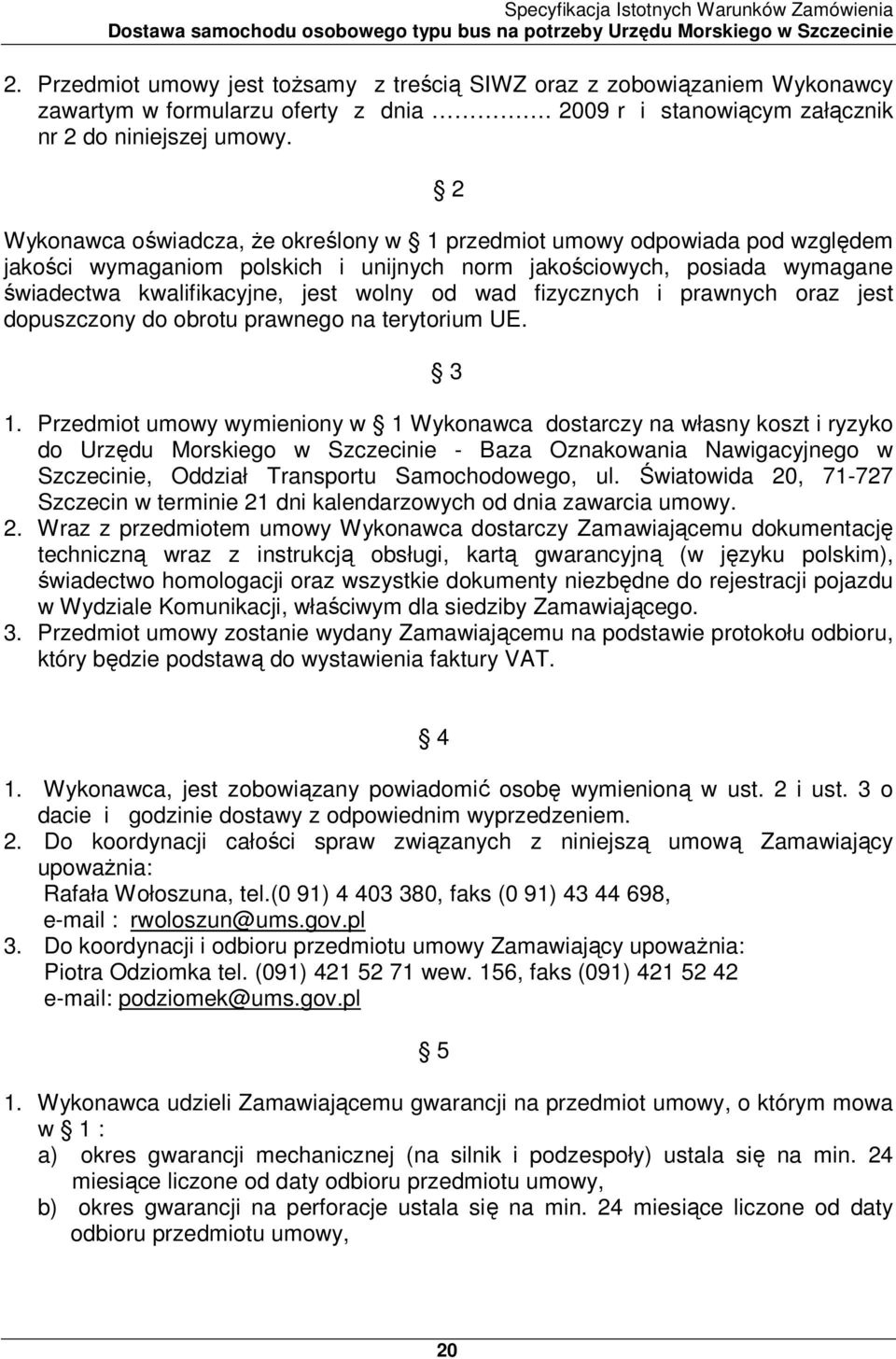 fizycznych i prawnych oraz jest dopuszczony do obrotu prawnego na terytorium UE. 3 1.