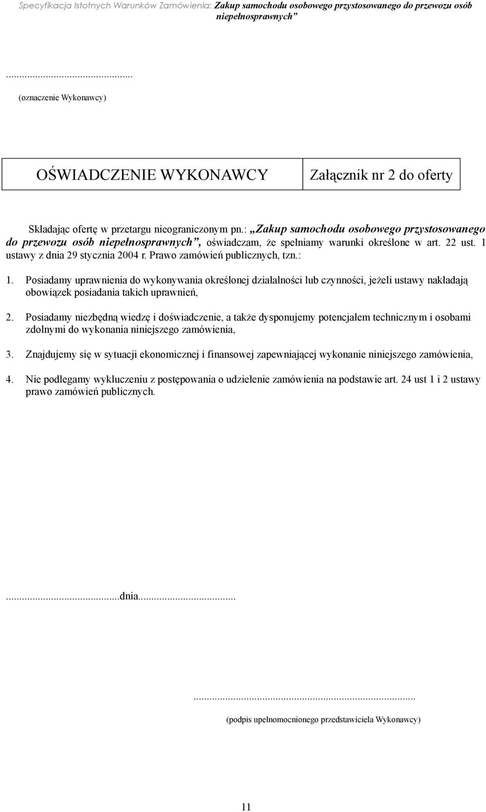 Posiadamy uprawnienia do wykonywania określonej działalności lub czynności, jeżeli ustawy nakładają obowiązek posiadania takich uprawnień, 2.