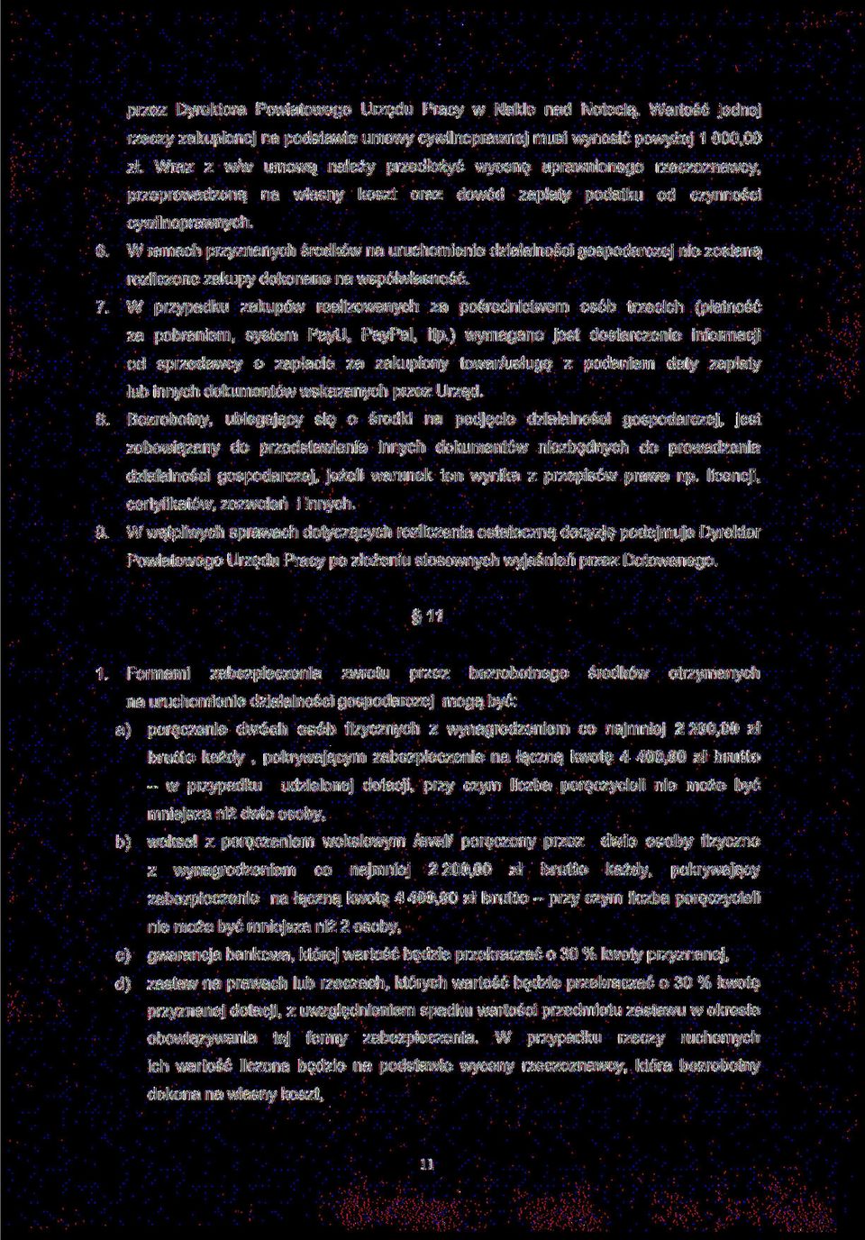 W ramach przyznanych środków na uruchomienie działalności gospodarczej nie zostaną rozliczone zakupy dokonane na współwłasność. 7.