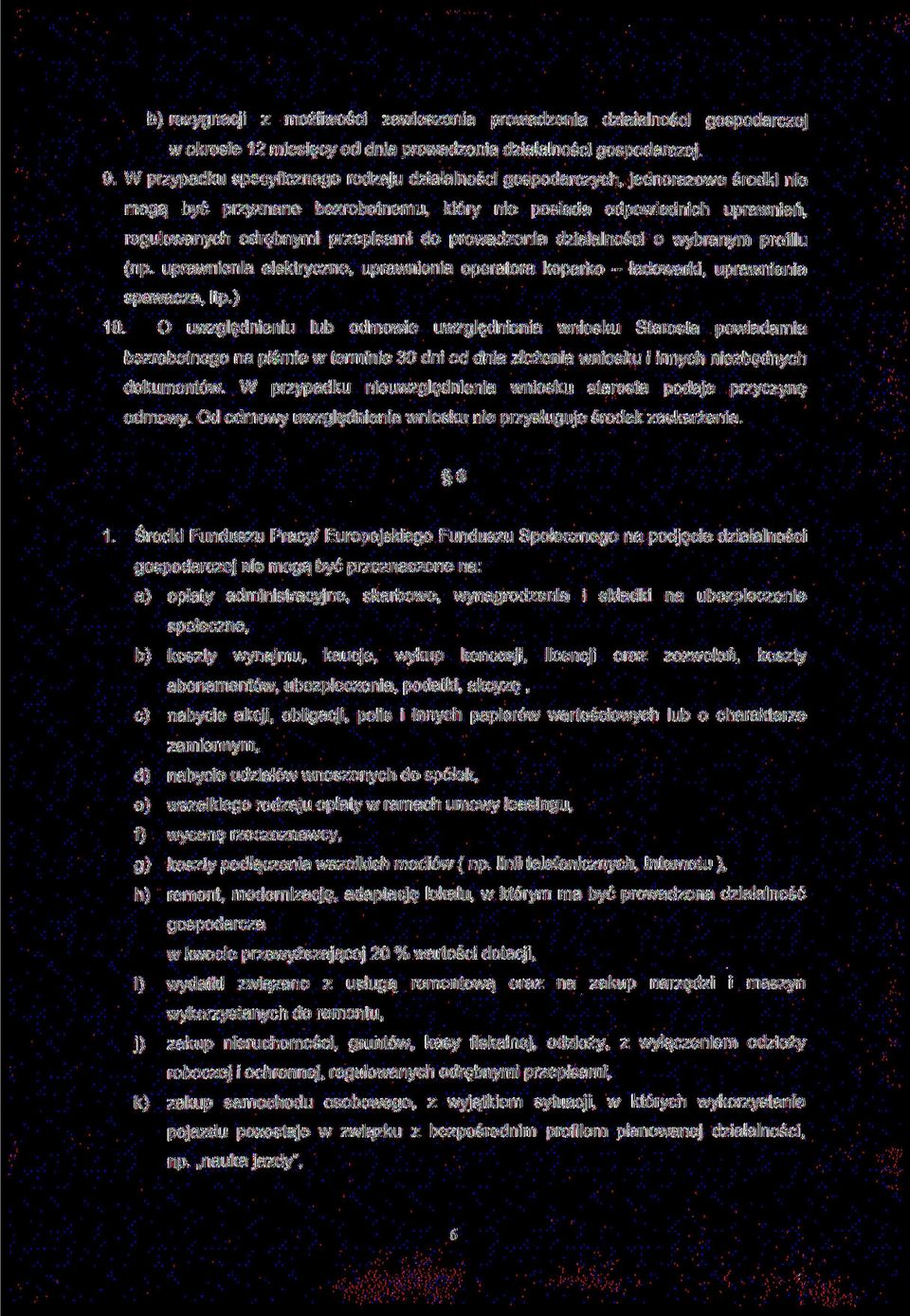 prowadzenia działalności o wybranym profilu (np. uprawnienia elektryczne, uprawnienia operatora koparko - ładowarki, uprawnienia spawacza, itp.) 10.