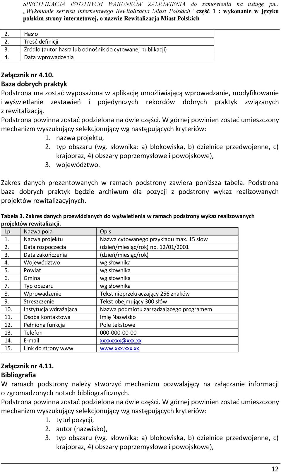 Podstrona powinna zostać podzielona na dwie części. W górnej powinien zostać umieszczony mechanizm wyszukujący selekcjonujący wg następujących kryteriów: 1. nazwa projektu, 2. typ obszaru (wg.