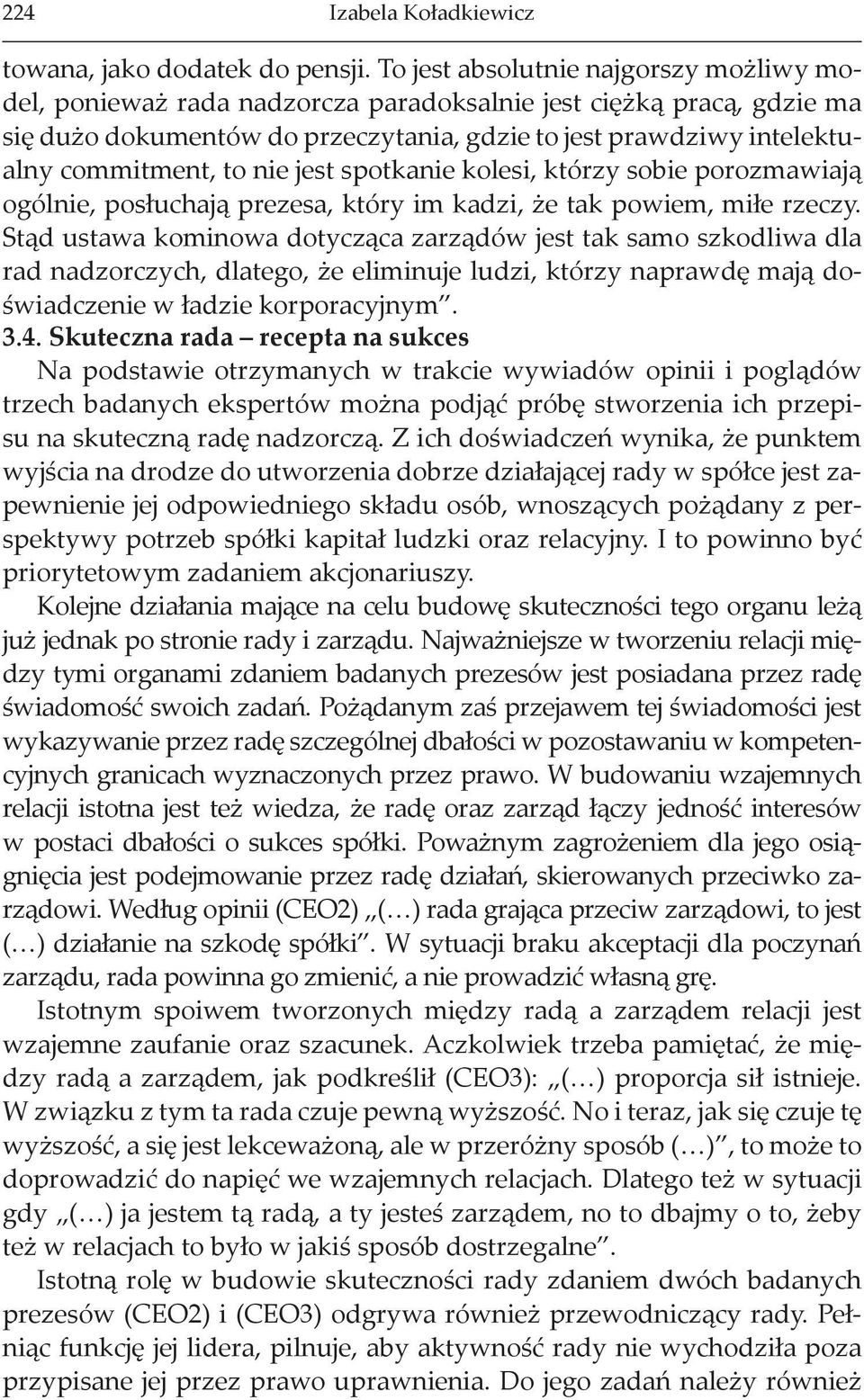 nie jest spotkanie kolesi, którzy sobie porozmawiają ogólnie, posłuchają prezesa, który im kadzi, że tak powiem, miłe rzeczy.