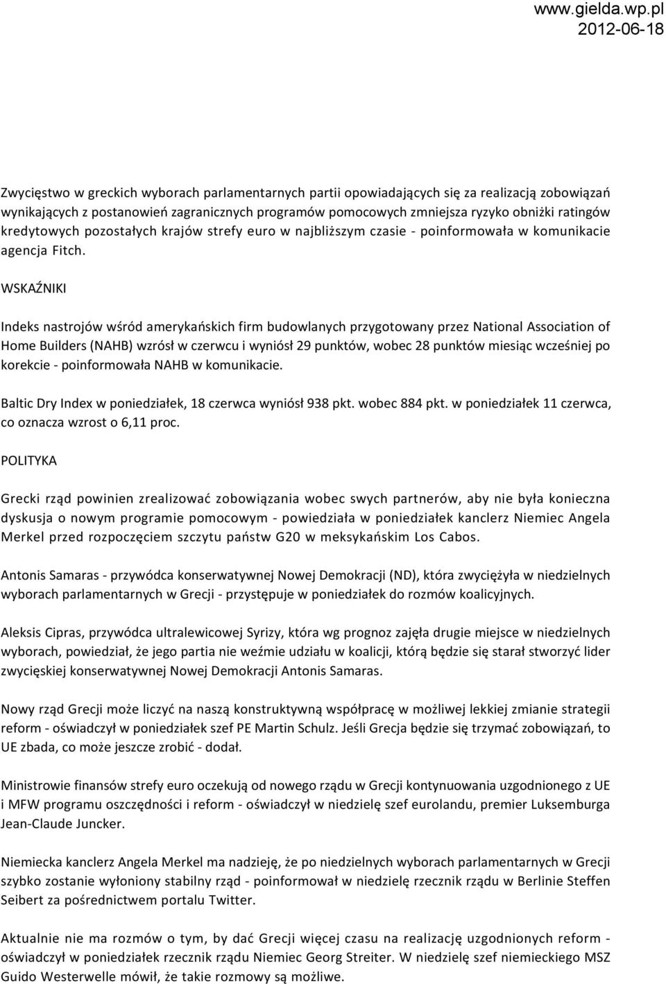 WSKAŹNIKI Indeks nastrojów wśród amerykańskich firm budowlanych przygotowany przez National Association of Home Builders (NAHB) wzrósł w czerwcu i wyniósł 29 punktów, wobec 28 punktów miesiąc