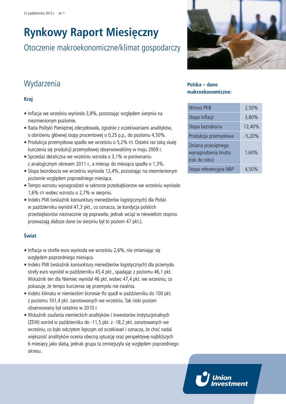 Ostatni raz taką skalę kurczenia się produkcji przemysłowej obserwowaliśmy w maju 2009 r. Sprzedaż detaliczna we wrześniu wzrosła o 3,1% w porównaniu z analogicznym okresem 2011 r.