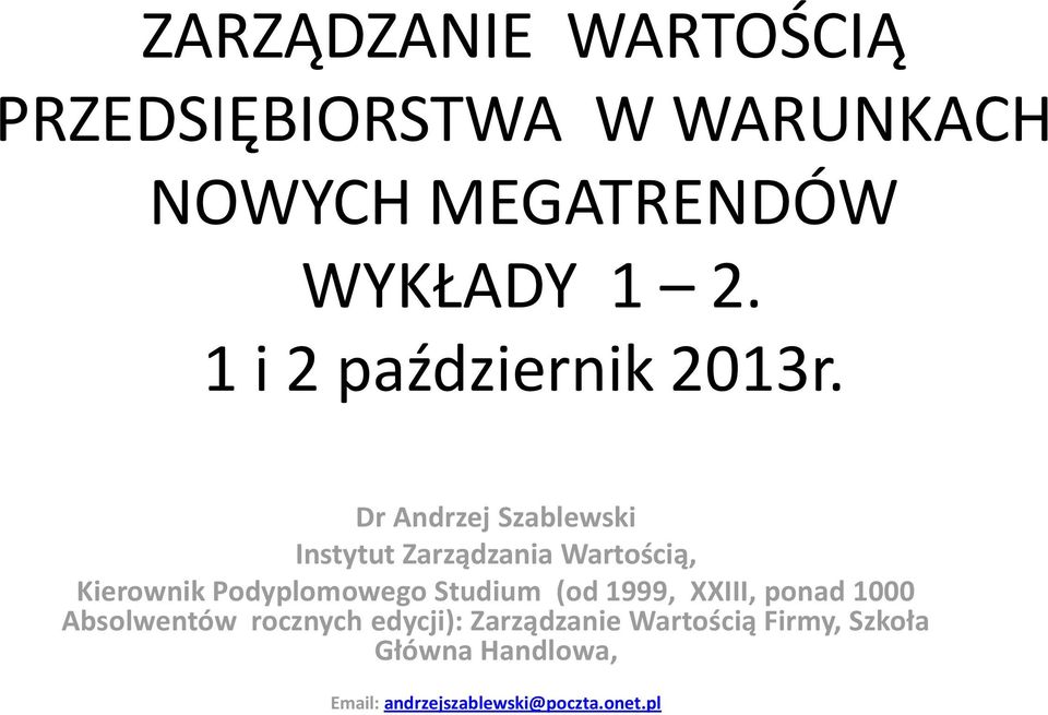 Dr Andrzej Szablewski Instytut Zarządzania Wartością, Kierownik Podyplomowego Studium