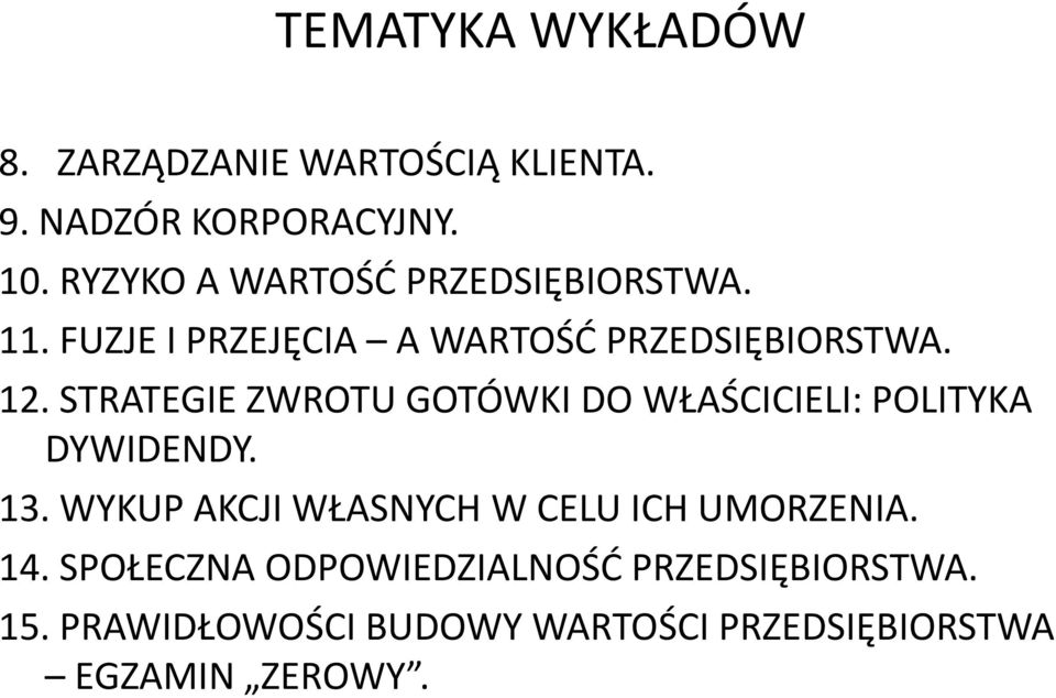 STRATEGIE ZWROTU GOTÓWKI DO WŁAŚCICIELI: POLITYKA DYWIDENDY. 13.