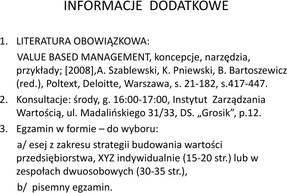 16:00-17:00, Instytut Zarządzania Wartością, ul. Madalińskiego 31