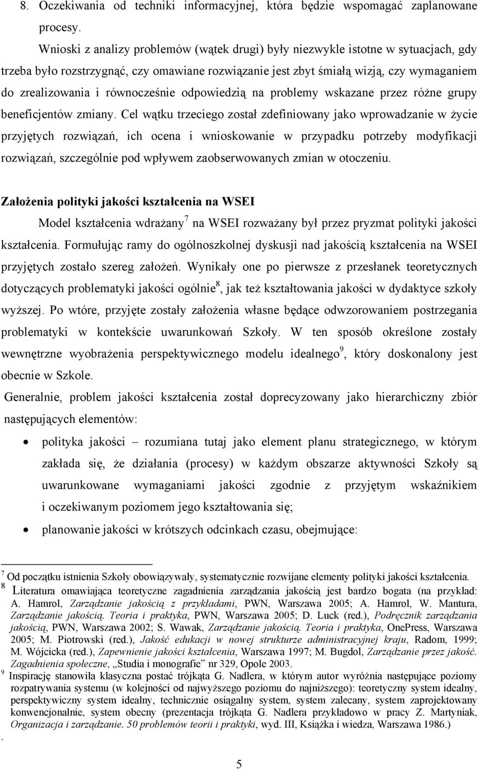 równocześnie odpowiedzią na problemy wskazane przez różne grupy beneficjentów zmiany.