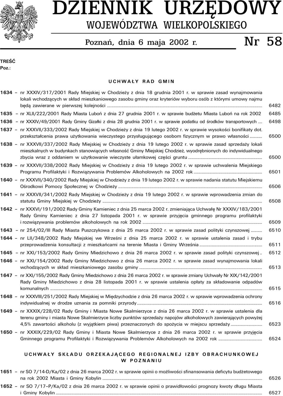 .. 6482 1635 ñ nr XLII/222/2001 Rady Miasta LuboÒ z dnia 27 grudnia 2001 r. w sprawie budøetu Miasta LuboÒ na rok 2002 6485 1636 ñ nr XXXIV/49/2001 Rady Gminy Giza ki z dnia 28 grudnia 2001 r.