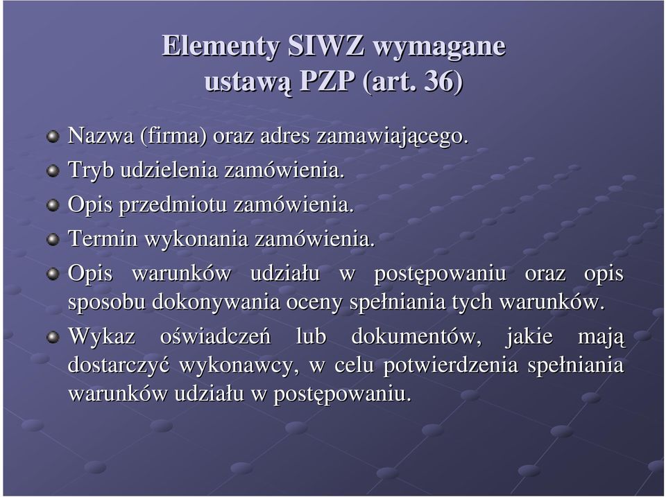 Opis warunków w udziału u w postępowaniu powaniu oraz opis sposobu dokonywania oceny spełniania tych warunków.