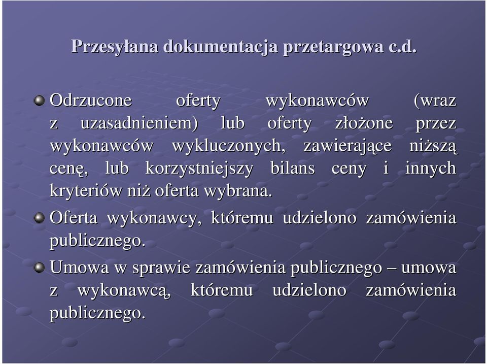 Odrzucone oferty wykonawców w (wraz z uzasadnieniem) lub oferty złożone one przez wykonawców w