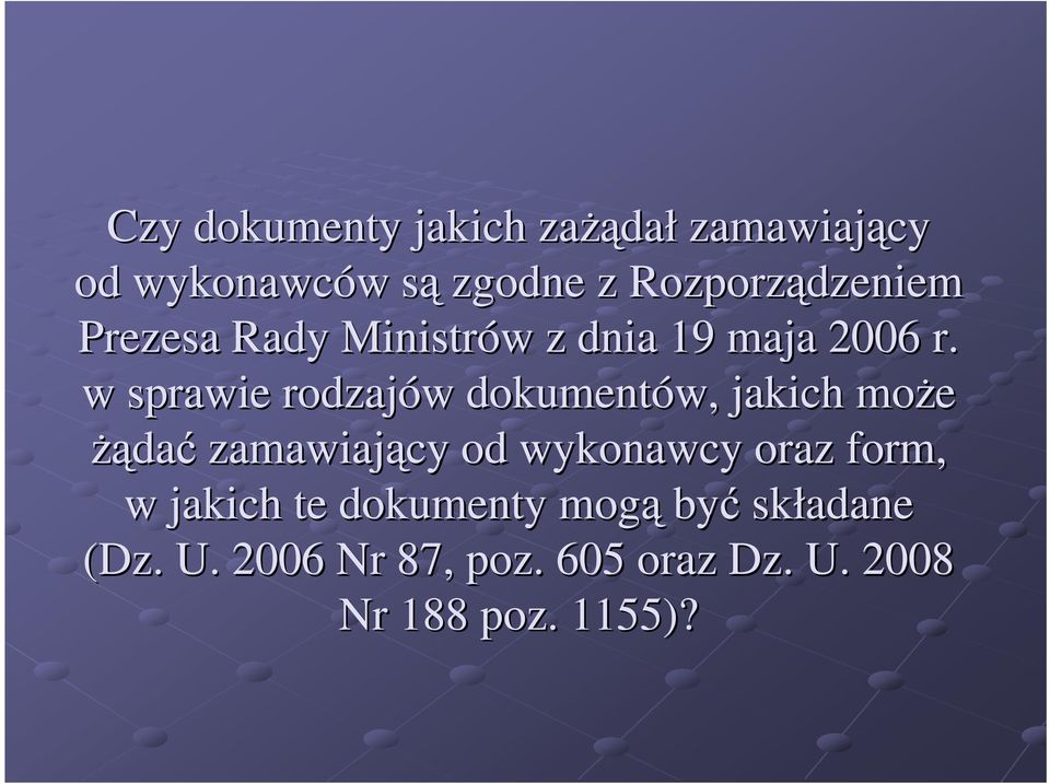 w sprawie rodzajów w dokumentów, jakich może żąda dać zamawiający od wykonawcy