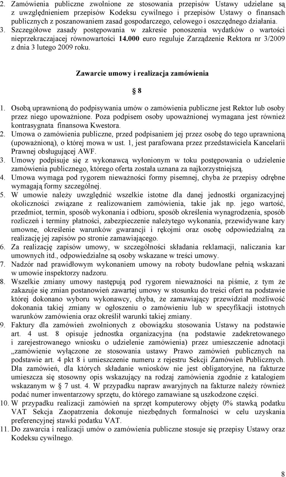 000 euro reguluje Zarządzenie Rektora nr 3/2009 z dnia 3 lutego 2009 roku. Zawarcie umowy i realizacja zamówienia 8 1.