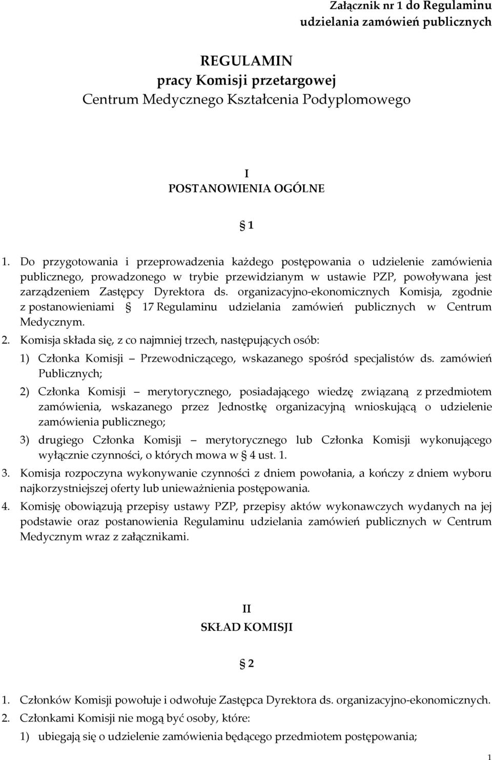 organizacyjno-ekonomicznych Komisja, zgodnie z postanowieniami 17 Regulaminu udzielania zamówień publicznych w Centrum Medycznym. 2.