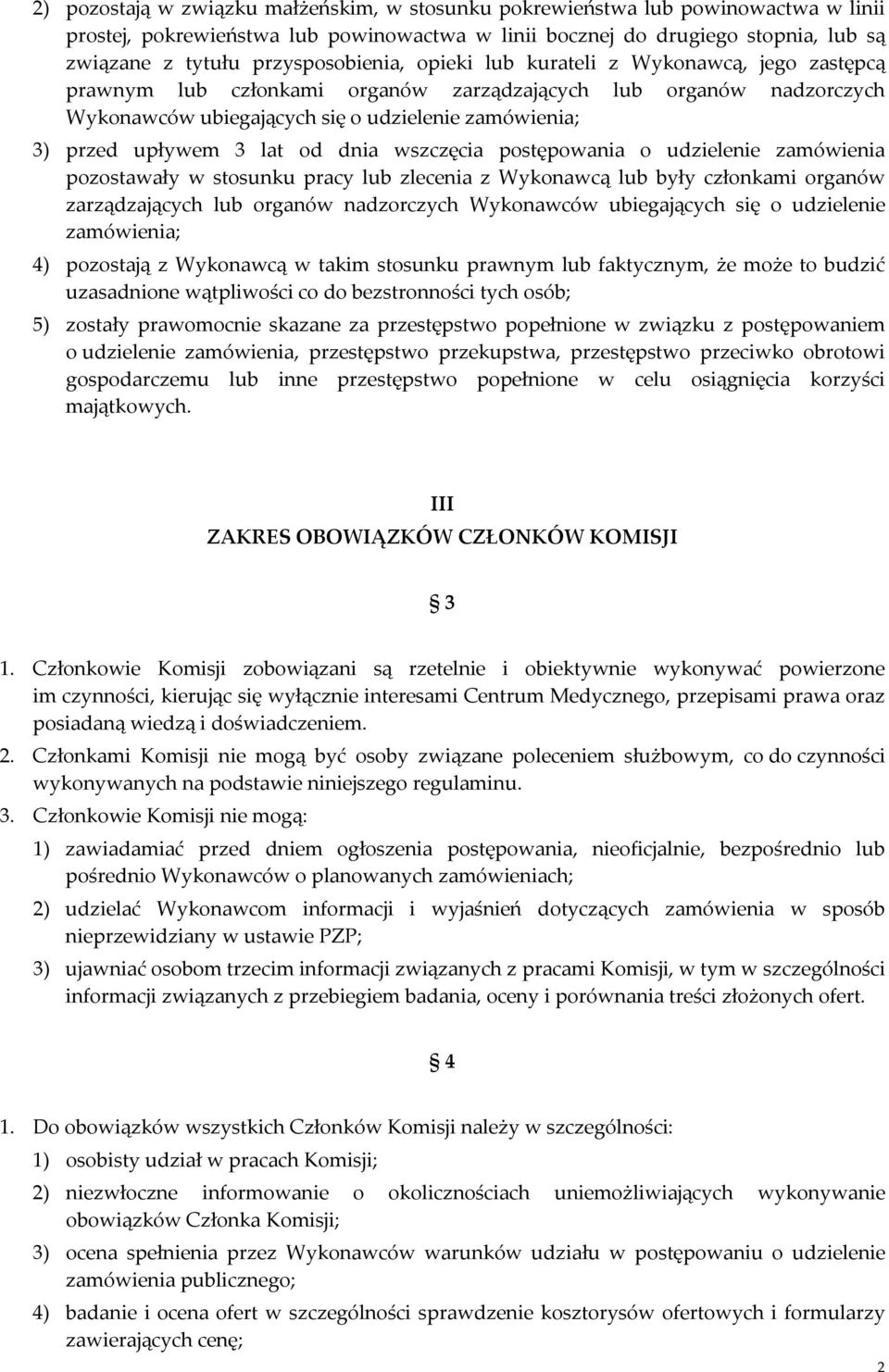 upływem 3 lat od dnia wszczęcia postępowania o udzielenie zamówienia pozostawały w stosunku pracy lub zlecenia z Wykonawcą lub były członkami organów zarządzających lub organów nadzorczych Wykonawców