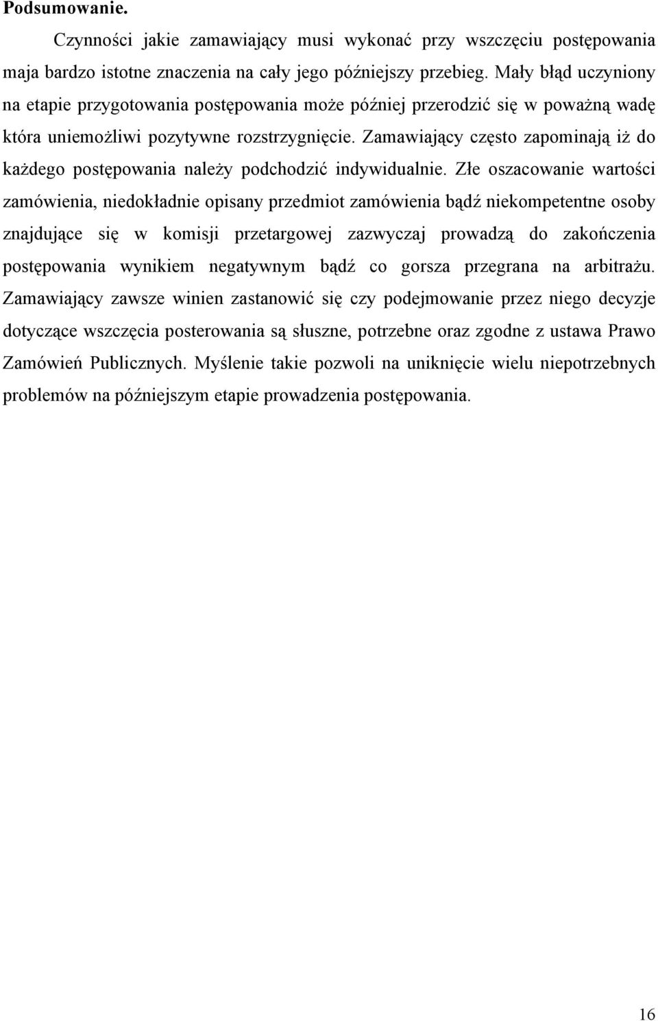 Zamawiający często zapominają iż do każdego postępowania należy podchodzić indywidualnie.