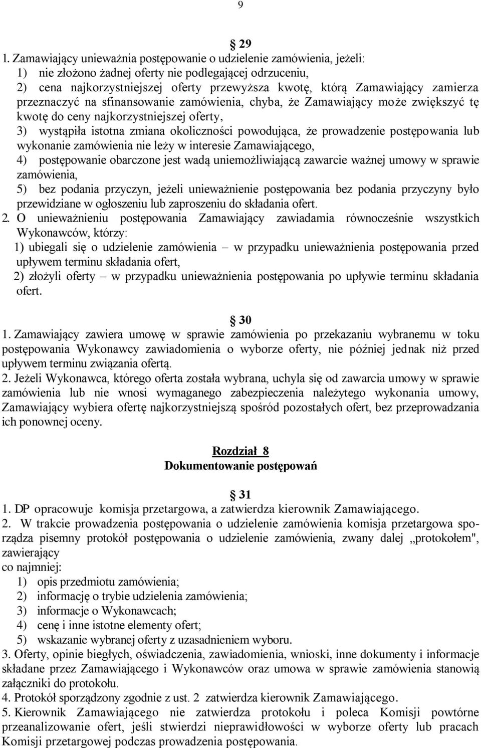 zamierza przeznaczyć na sfinansowanie zamówienia, chyba, że Zamawiający może zwiększyć tę kwotę do ceny najkorzystniejszej oferty, 3) wystąpiła istotna zmiana okoliczności powodująca, że prowadzenie