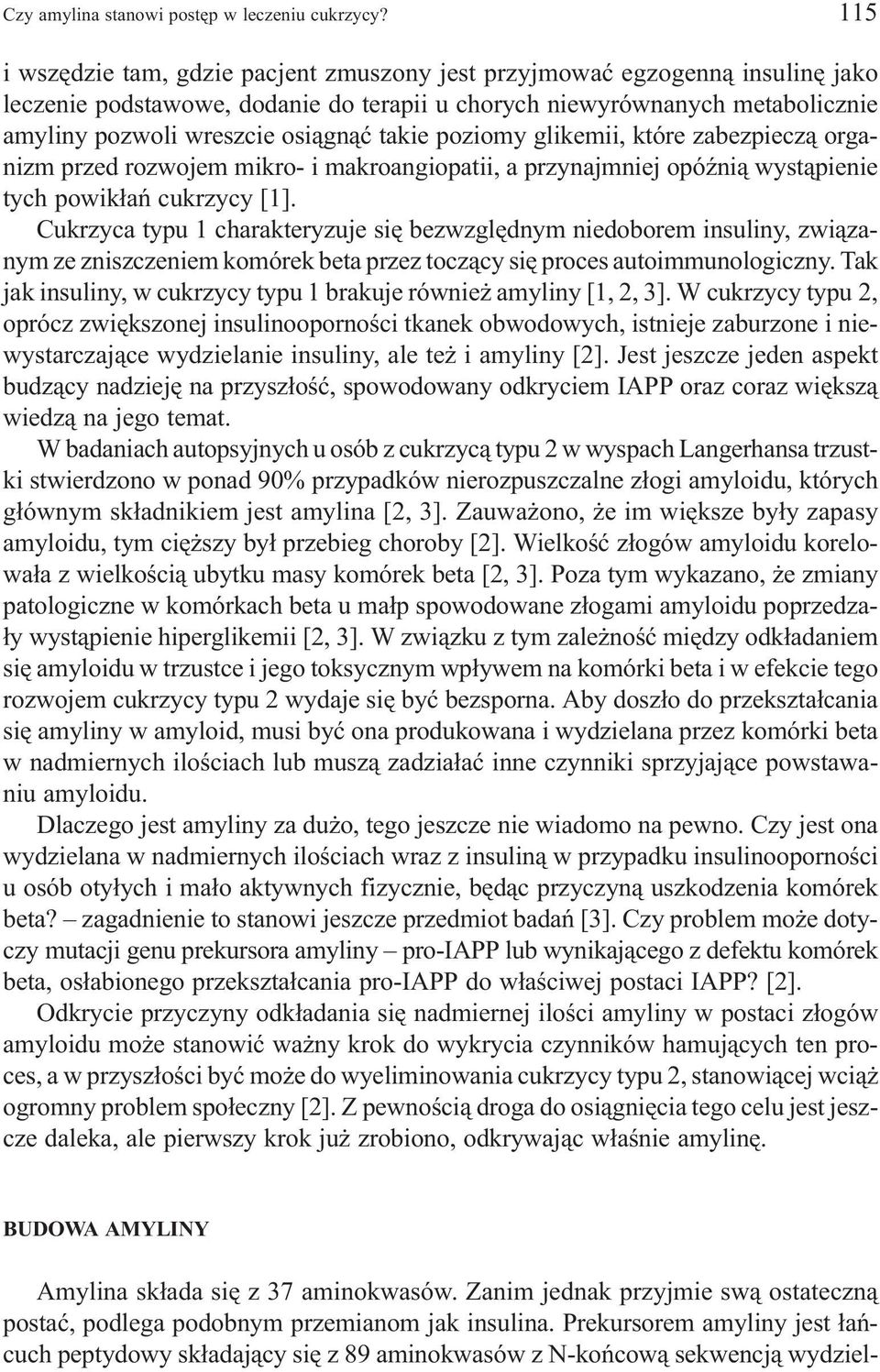 takie poziomy glikemii, które zabezpiecz¹ organizm przed rozwojem mikro- i makroangiopatii, a przynajmniej opóÿni¹ wyst¹pienie tych powik³añ cukrzycy [1].