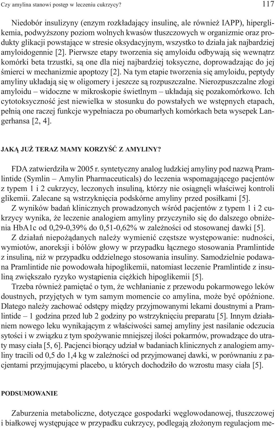 oksydacyjnym, wszystko to dzia³a jak najbardziej amyloidogennie [2].