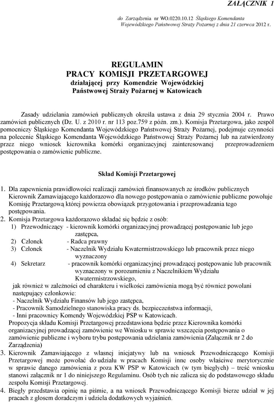 Prawo zamówień publicznych (Dz. U. z 2010 r. nr 113 poz.759 z późn. zm.).