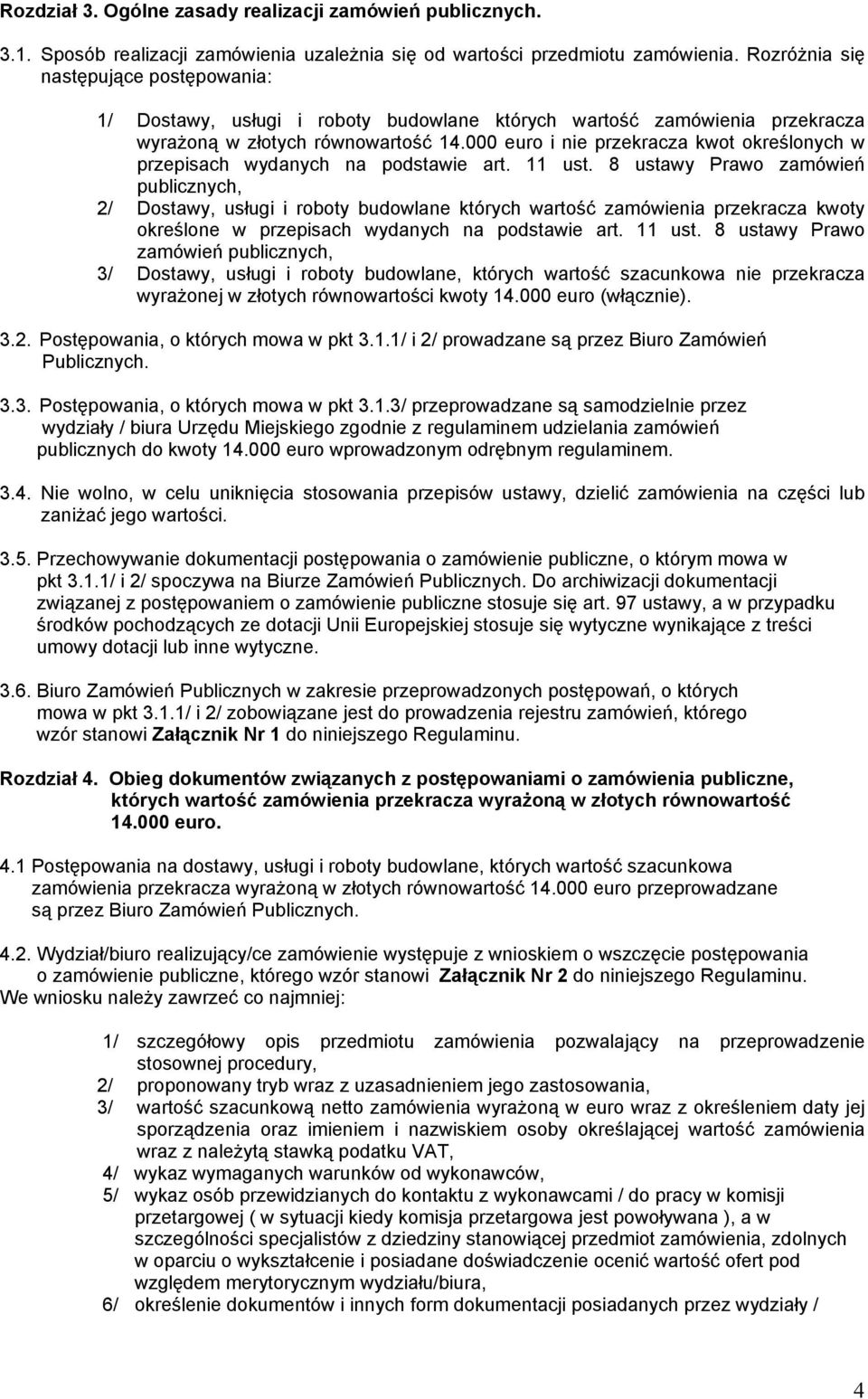 000 euro i nie przekracza kwot określonych w przepisach wydanych na podstawie art. 11 ust.