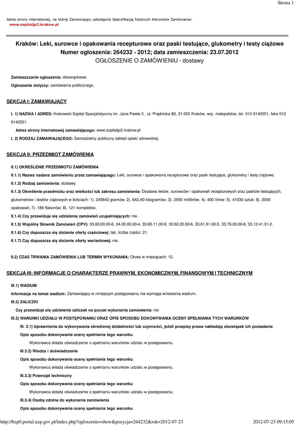 2012 OGŁOSZENIE O ZAMÓWIENIU - dostawy Zamieszczanie ogłoszenia: obowiązkowe. Ogłoszenie dotyczy: zamówienia publicznego. SEKCJA I: ZAMAWIAJĄCY I.