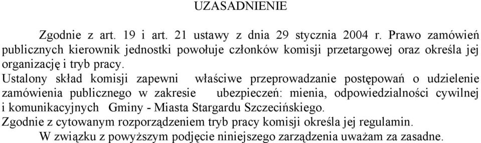 Ustalony skład komisji zapewni właściwe przeprowadzanie postępowań o udzielenie zamówienia publicznego w zakresie ubezpieczeń: mienia,