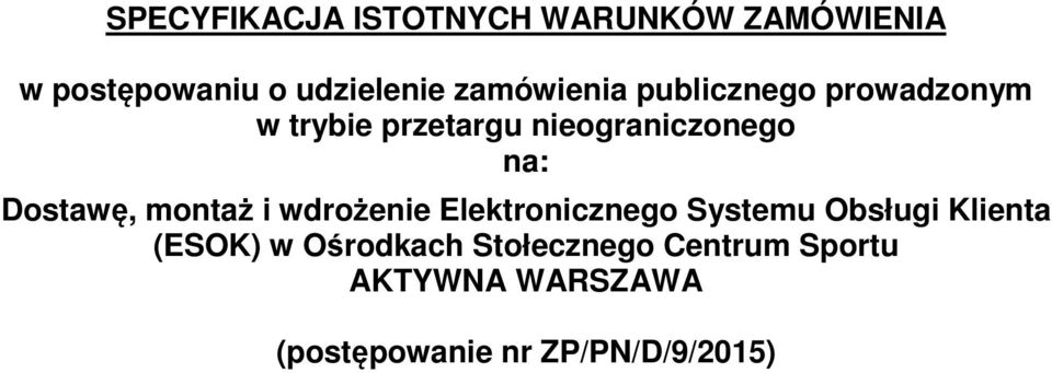 Dostawę, montaż i wdrożenie Elektronicznego Systemu Obsługi Klienta (ESOK) w