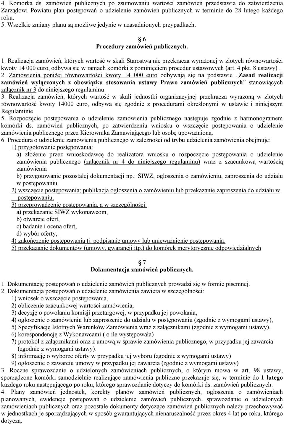 Wszelkie zmiany planu są możliwe jedynie w uzasadnionych przypadkach. 6 Procedury zamówień publicznych. 1.