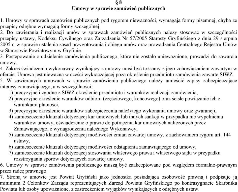 2005 r. w sprawie ustalenia zasad przygotowania i obiegu umów oraz prowadzenia Centralnego Rejestru Umów w Starostwie Powiatowym w Gryfinie. 3.