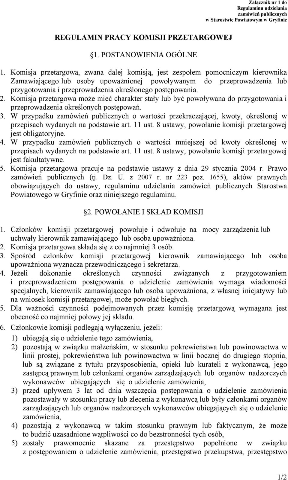 postępowania. 2. Komisja przetargowa może mieć charakter stały lub być powoływana do przygotowania i przeprowadzenia określonych postępowań. 3.