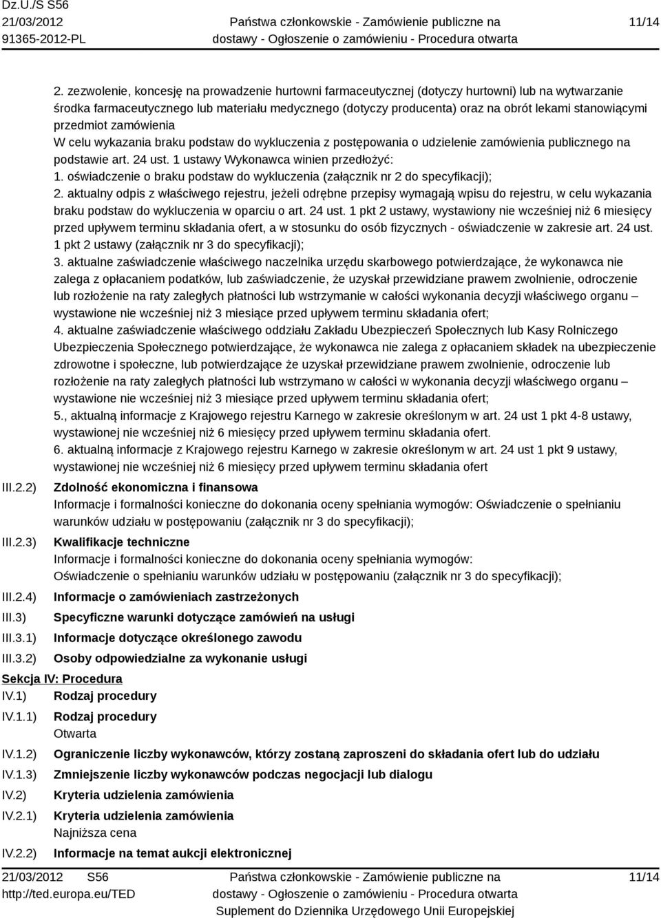 stanowiącymi przedmiot zamówienia W celu wykazania braku podstaw do wykluczenia z postępowania o udzielenie zamówienia publicznego na podstawie art. 24 ust. 1 ustawy Wykonawca winien przedłożyć: 1.