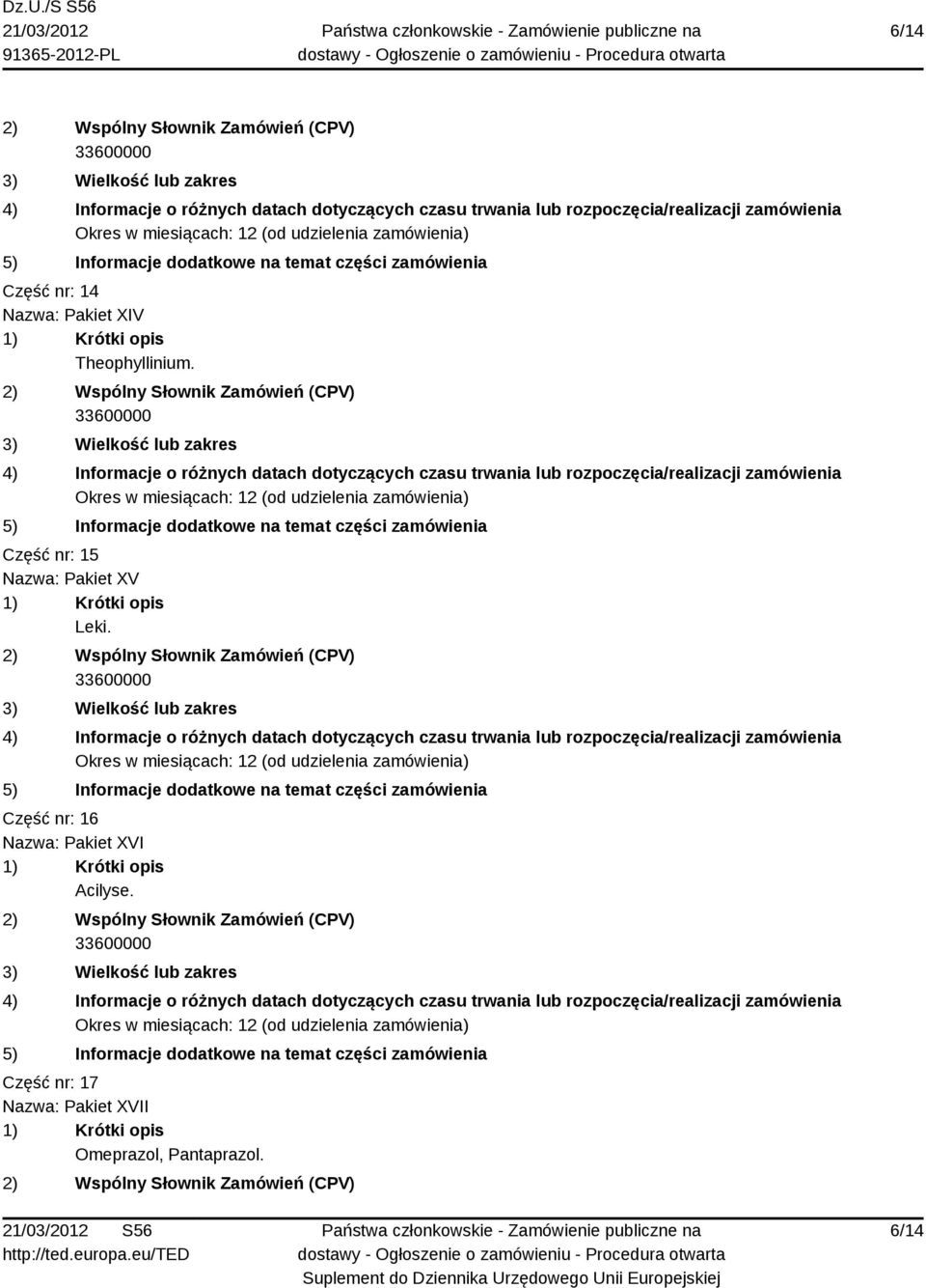 Część nr: 15 Nazwa: Pakiet XV Część nr: 16