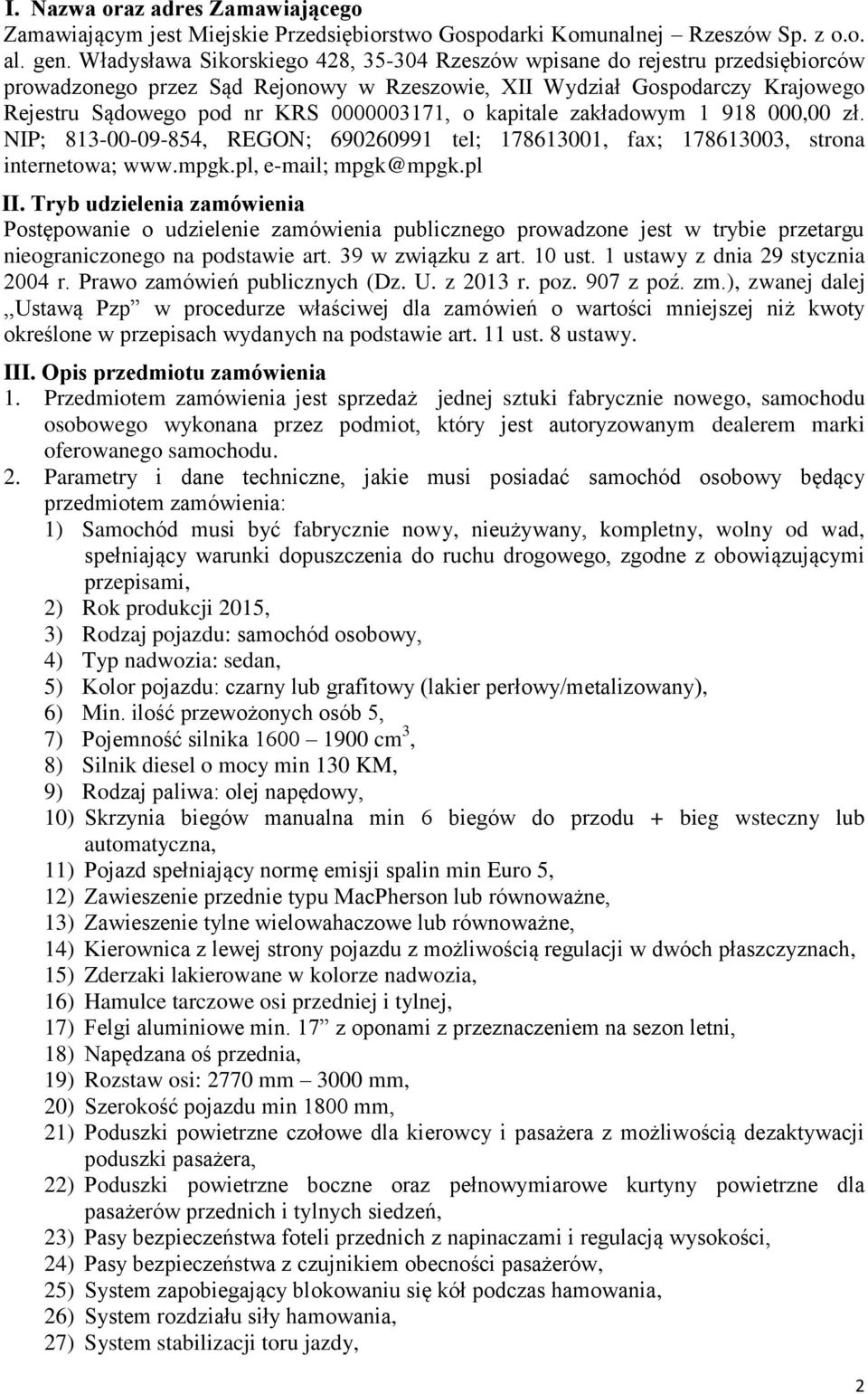 o kapitale zakładowym 1 918 000,00 zł. NIP; 813-00-09-854, REGON; 690260991 tel; 178613001, fax; 178613003, strona internetowa; www.mpgk.pl, e-mail; mpgk@mpgk.pl II.