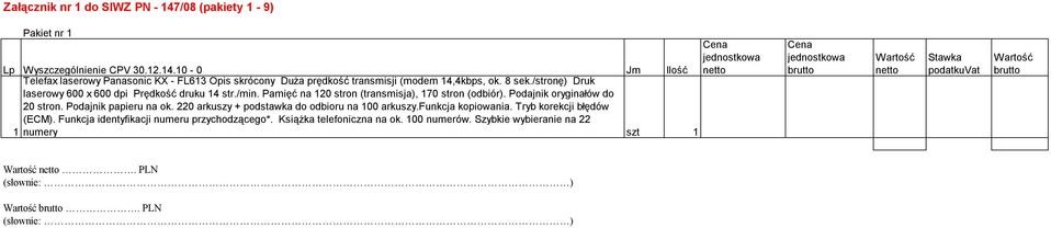 Podajnik oryginałów do 20 stron. Podajnik papieru na ok. 220 arkuszy + podstawka do odbioru na 100 arkuszy.funkcja kopiowania. Tryb korekcji błędów (ECM).