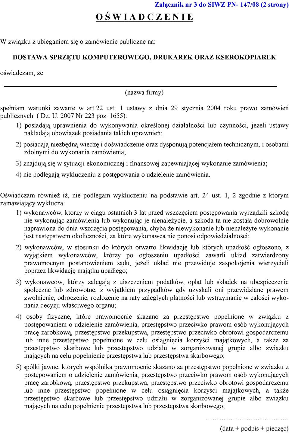 1655): 1) posiadają uprawnienia do wykonywania określonej działalności lub czynności, jeżeli ustawy nakładają obowiązek posiadania takich uprawnień; 2) posiadają niezbędną wiedzę i doświadczenie oraz