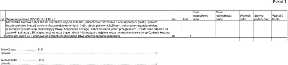 niszczonej dokumentacji- 3 din, cięcie pasków 3,9x20 mm, pełna automatyzacja obsługi, automatyczny start /stop zapewniający łatwą i bezpieczną obsługę,