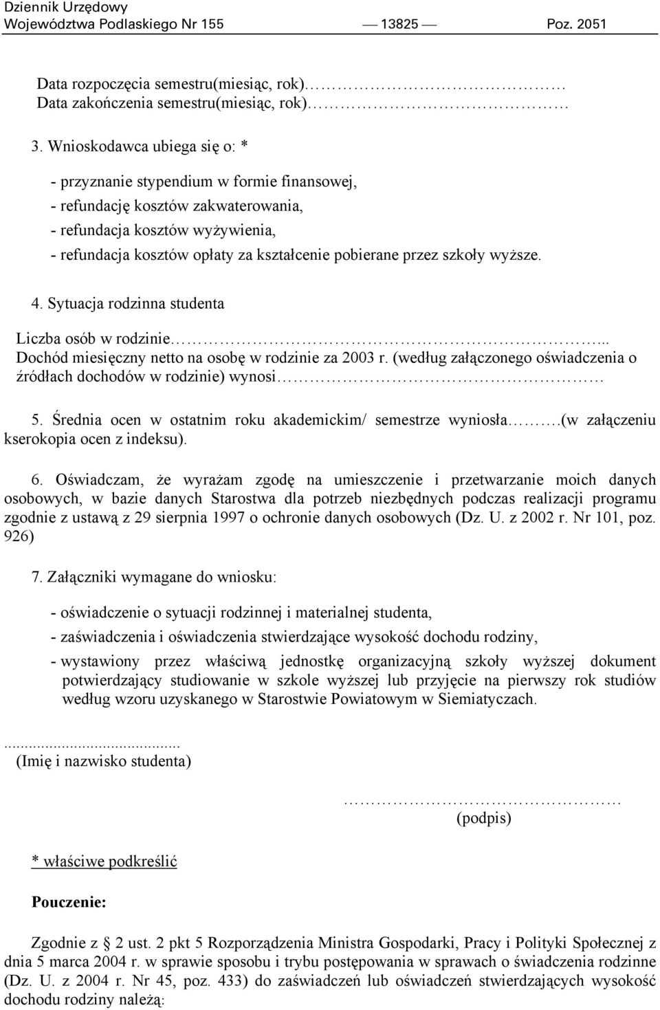 przez szkoły wyższe. 4. Sytuacja rodzinna studenta Liczba osób w rodzinie... Dochód miesięczny netto na osobę w rodzinie za 2003 r.