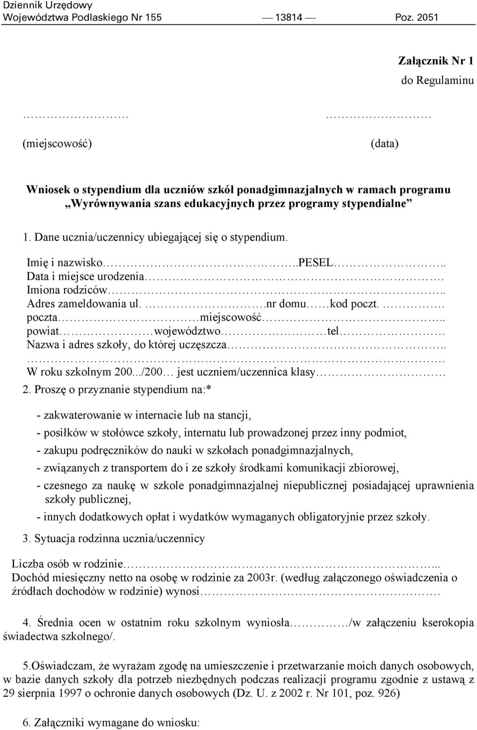 Dane ucznia/uczennicy ubiegającej się o stypendium. Imię i nazwisko..pesel.. Data i miejsce urodzenia. Imiona rodziców.. Adres zameldowania ul..nr domu kod poczt.. poczta miejscowość.