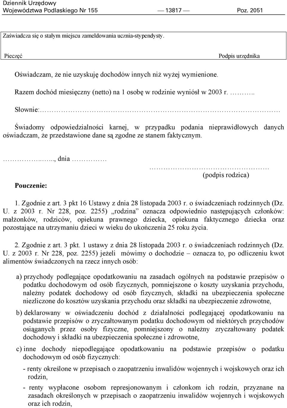 .. Słownie: Świadomy odpowiedzialności karnej, w przypadku podania nieprawidłowych danych oświadczam, że przedstawione dane są zgodne ze stanem faktycznym......, dnia Pouczenie: (podpis rodzica) 1.