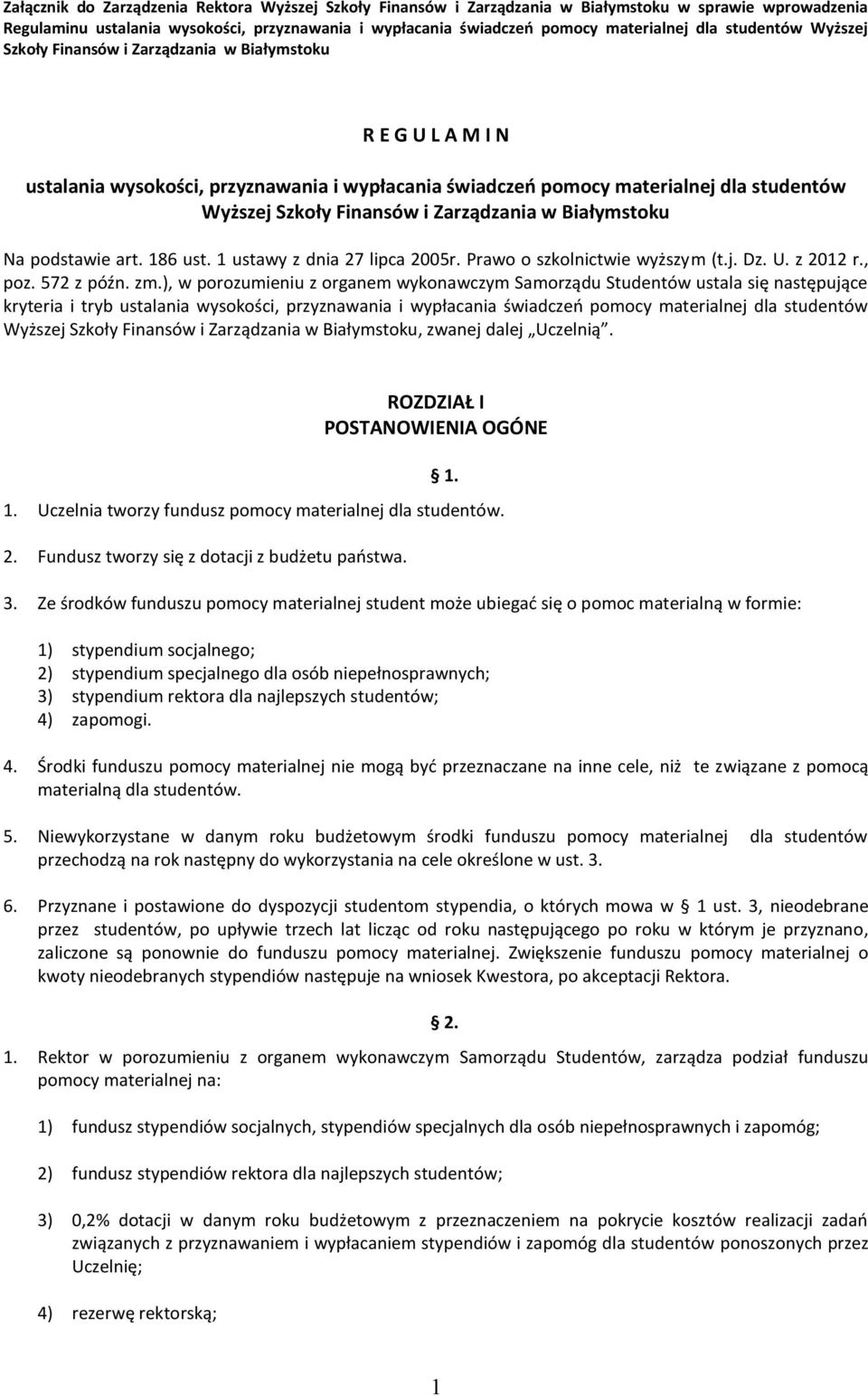 Zarządzania w Białymstoku Na podstawie art. 186 ust. 1 ustawy z dnia 27 lipca 2005r. Prawo o szkolnictwie wyższym (t.j. Dz. U. z 2012 r., poz. 572 z późn. zm.