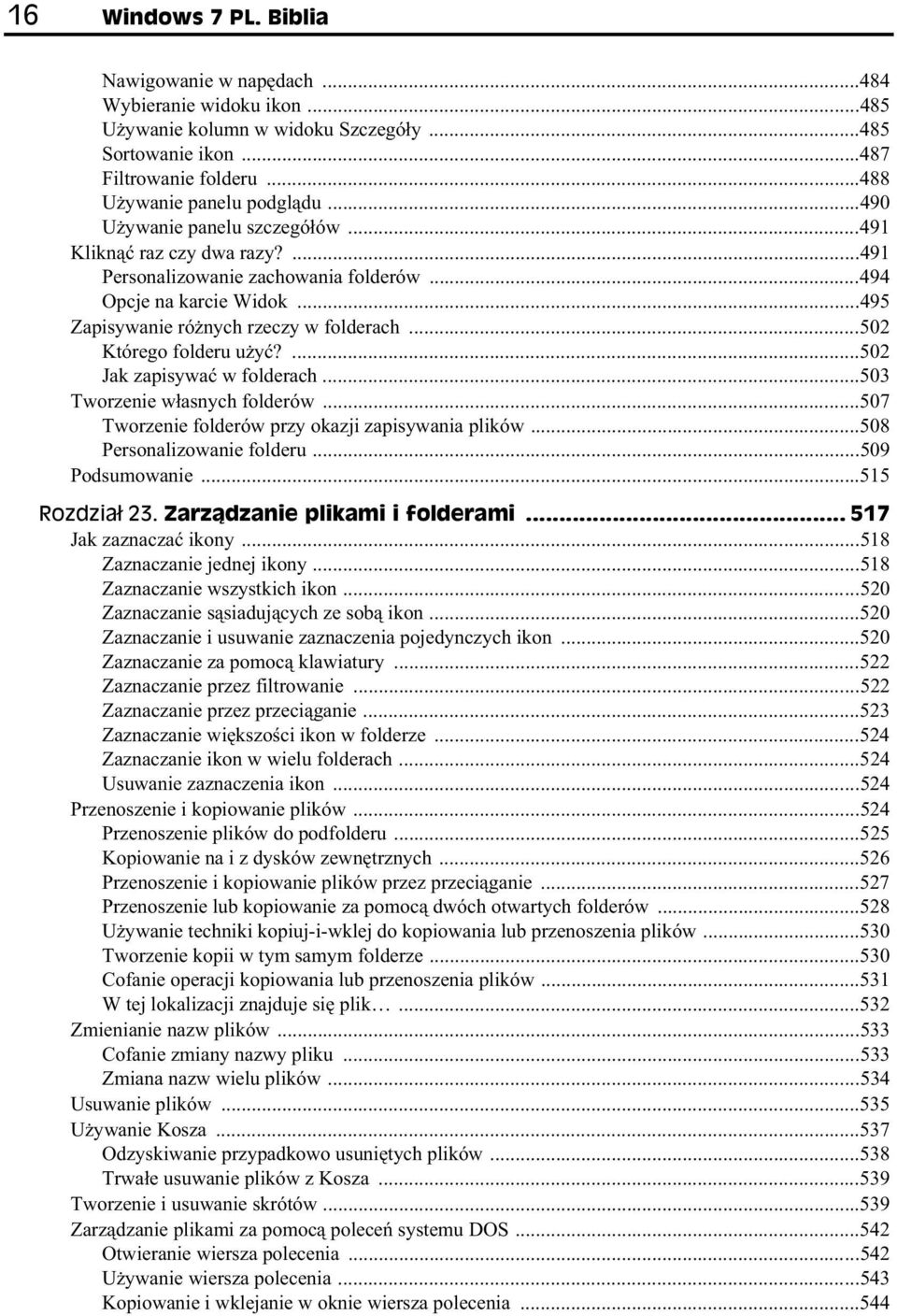 ..502 Którego folderu u y?...502 Jak zapisywa w folderach...503 Tworzenie w asnych folderów...507 Tworzenie folderów przy okazji zapisywania plików...508 Personalizowanie folderu...509 Podsumowanie.