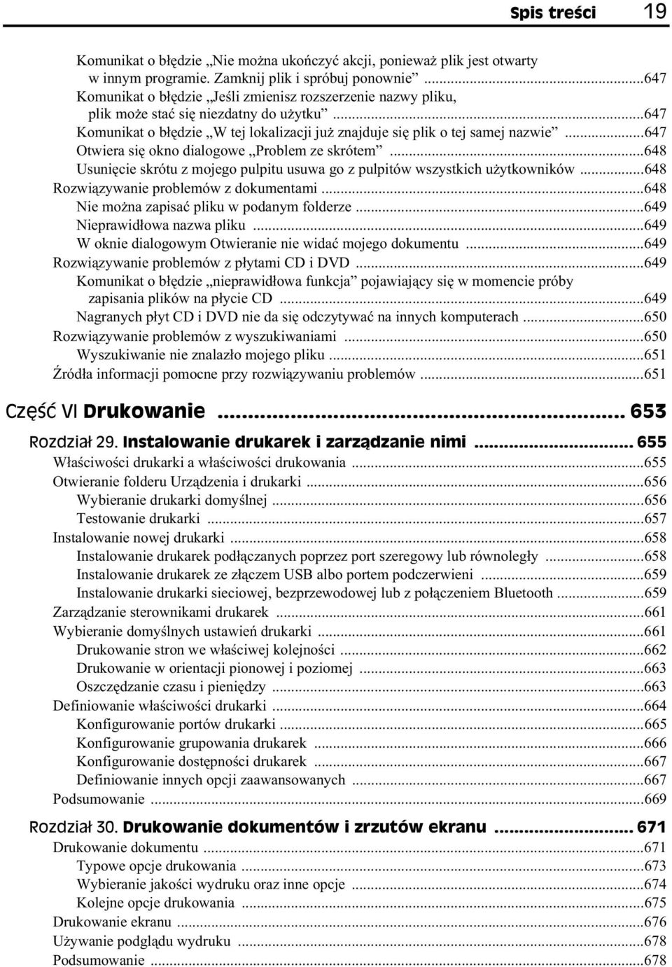 ..647 Otwiera si okno dialogowe Problem ze skrótem...648 Usuni cie skrótu z mojego pulpitu usuwa go z pulpitów wszystkich u ytkowników...648 Rozwi zywanie problemów z dokumentami.