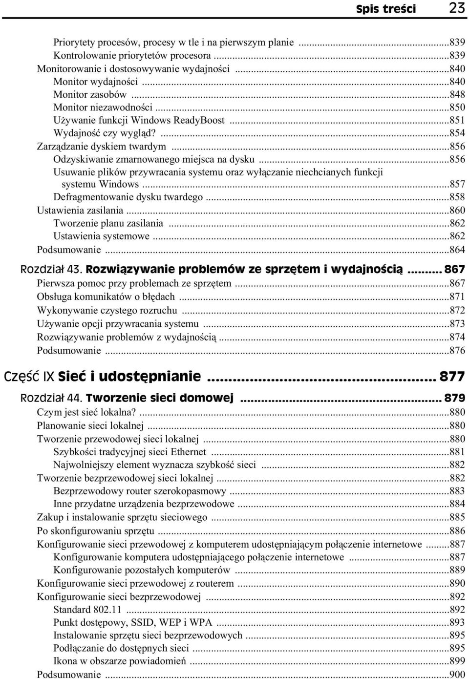 ..856 Usuwanie plików przywracania systemu oraz wy czanie niechcianych funkcji systemu Windows...857 Defragmentowanie dysku twardego...858 Ustawienia zasilania...860 Tworzenie planu zasilania.